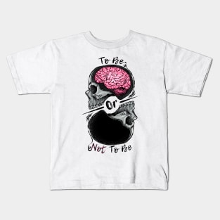 To Be or Not To Be Kids T-Shirt